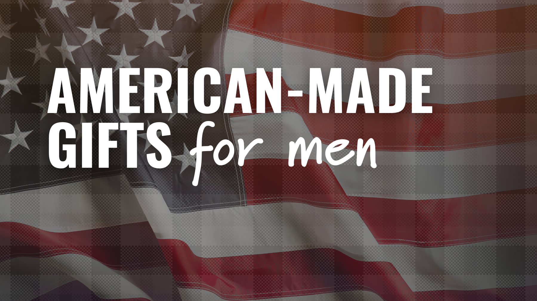 American Made Gifts for Men